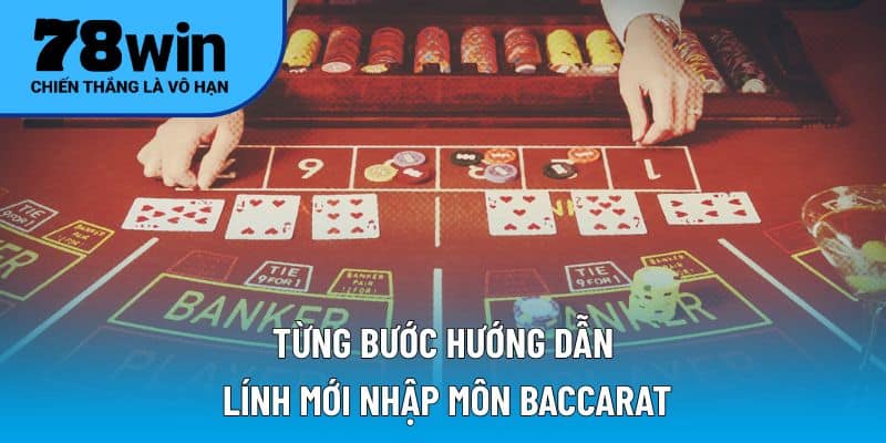 Từng bước hướng dẫn lính mới nhập môn Baccarat