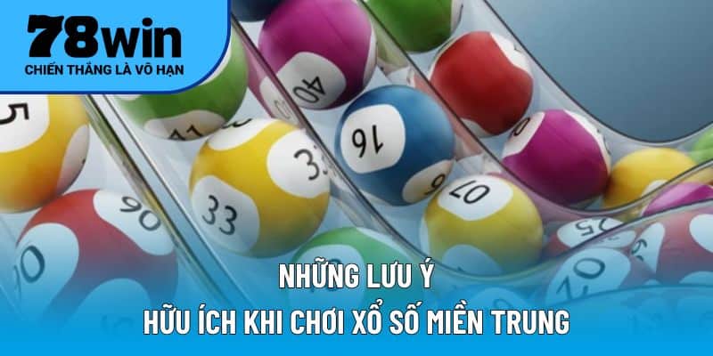Những lưu ý hữu ích khi chơi xổ số miền Trung